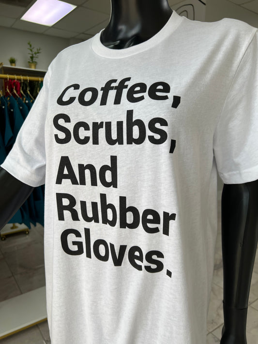 Coffee, Scrubs, & Rubber Gloves Tee - White